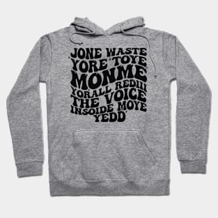 Jone Waste Yore Toye Monme T-Shirt, Unisex, Funny Shirt, Funny Gift for Her, Funny Gen Z Gift Gag Gift, Funny Gift for Him Hoodie